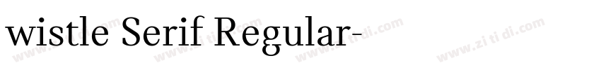 wistle Serif Regular字体转换 wistle Serif Regular字体转换